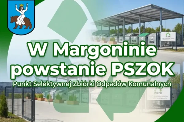 Nowoczesny PSZOK za 2,5 mln zł powstanie w Margoninie