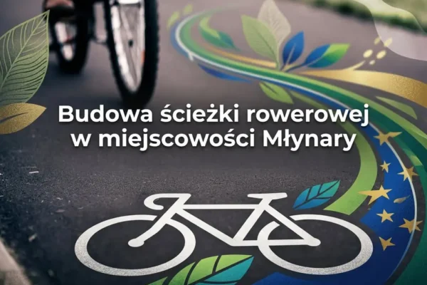 Gmina Margonin buduje ścieżkę rowerową w Młynarach z dofinansowaniem UE
