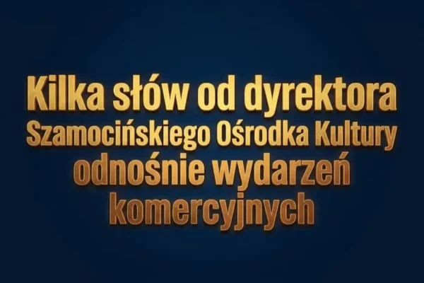 Szamociński Ośrodek Kultury wyjaśnia powody odwołań koncertów i zaprasza na kabaret Paranienormalni